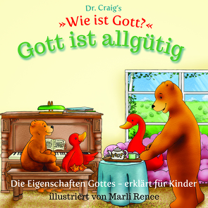 Dr. Craig`s „Wie ist Gott?“ Gott ist allgütig von Craig,  William Lane, Renee,  Marli