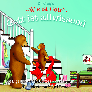 Dr. Craig`s „Wie ist Gott?“ Gott ist allwissend von Craig,  William Lane, Renee,  Marli