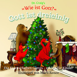 Dr. Craig`s „Wie ist Gott?“ Gott ist dreieinig von Craig,  William Lane, Renee,  Marli