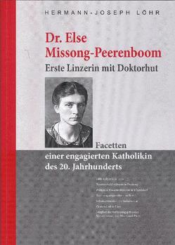 Dr. Else Missong-Peerenboom. Erste Linzerin mit Doktorhut von Löhr,  Hermann J