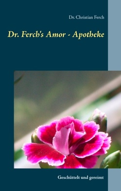 Dr. Ferch’s Amor – Apotheke von Ferch,  Christian