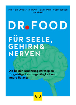 Dr. Food für Seele, Gehirn und Nerven von Hobelsberger,  Bernhard, König,  Ira, Vormann,  Jürgen