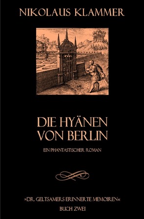 Dr. Geltsamers erinnerte Memoiren / Dr. Geltsamers erinnerte Memoiren – Teil 2 von Klammer,  Nikolaus