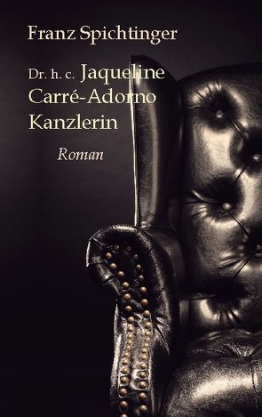 Dr. h. c. Jaqueline Carré-Adorno, Kanzlerin von Spichtinger,  Franz