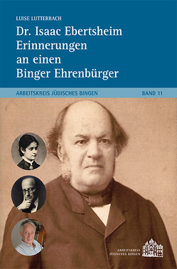 Dr. Isaac Ebertsheim Erinnerungen an einen Binger Ehrenbürger von Lutterbach,  Luise