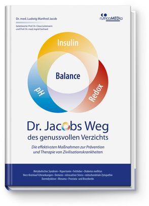 Dr. Jacobs Weg des genussvollen Verzichts: Die effektivsten Maßnahmen zur Prävention und Therapie von Zivilisationskrankheiten von Dr.med.Jacob,  Ludwig Manfred, Gerhard,  Ingrid, Leitzmann,  Claus