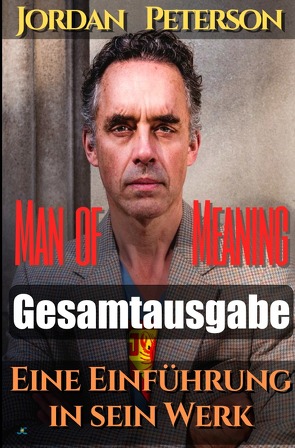 Dr. Jordan Peterson – Man of Meaning. Eine Einführung in sein Werk: Gesamtausgabe von Rockermeier,  Johnny