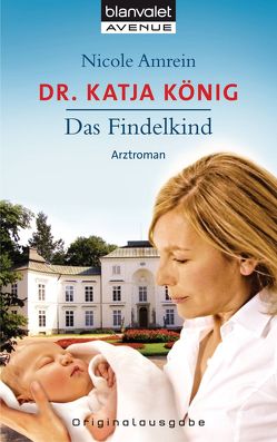 Dr. Katja König – Das Findelkind von Amrein,  Nicole