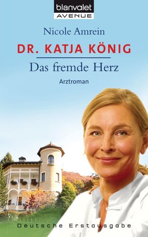 Dr. Katja König – Das fremde Herz von Amrein,  Nicole