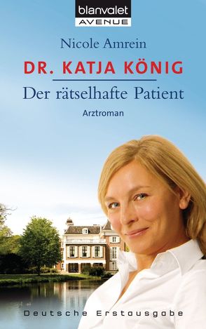 Dr. Katja König – Der rätselhafte Patient von Amrein,  Nicole