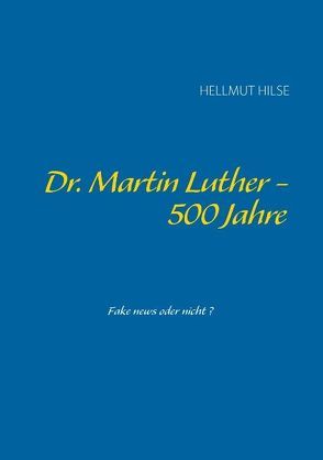 Dr. Martin Luther – 500 Jahre von Hilse,  Hellmut