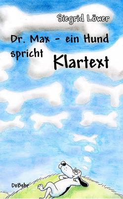 Dr. Max – ein Hund spricht Klartext von Löwer,  Sigrid