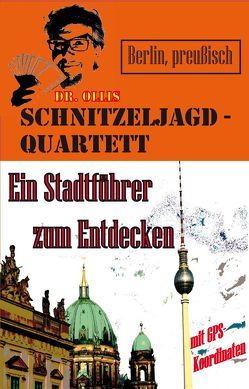 Dr. Ollis Schnitzeljagd-Quartett: Berlin, preußisch von Piecha,  Oliver M, Wettig,  Hannah