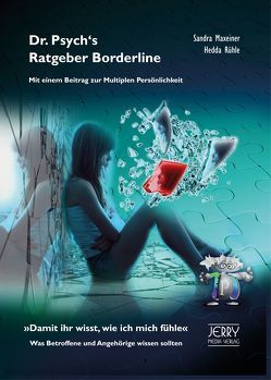 Dr. Psych’s Ratgeber Borderline. Mit einem Beitrag zur Multiplen Persönlichkeit. von Maxeiner,  Sandra, Rühle,  Hedda