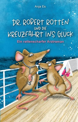 Dr. Robert Rotten und die Kreuzfahrt ins Glück von Es,  Anja, Milde,  Katja, Wiese,  Ines