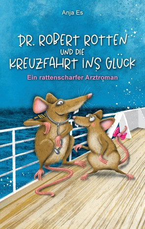 Dr. Robert Rotten und die Kreuzfahrt ins Glück von Es,  Anja, Milde,  Katja, Wiese,  Ines