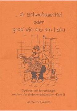 … dr Schwobaseckel oder grad wia aus am Leba von Albeck,  Wilfried, Ruckaberle,  Richard