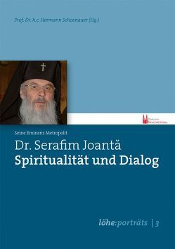 Dr. Serafim Joantă – Spiritualität und Dialog von Hermann,  Schoenauer