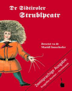 Dr Sidtiroler Strublpeatr / Der Struwwelpeter von Hoffmann,  Heinrich, Innerhofer,  Maridl, Sauer,  Walter