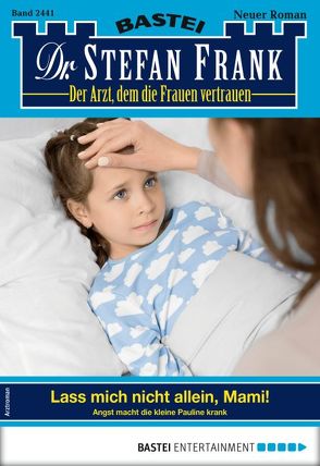 Dr. Stefan Frank 2441 – Arztroman von Frank,  Stefan