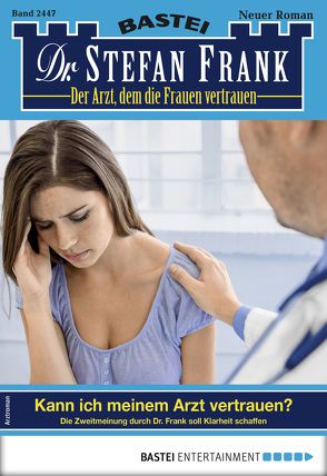 Dr. Stefan Frank 2447 – Arztroman von Frank,  Stefan