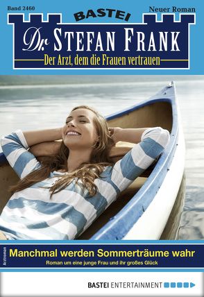 Dr. Stefan Frank 2460 – Arztroman von Frank,  Stefan