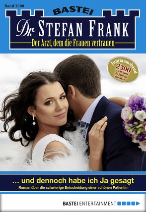 Dr. Stefan Frank – Folge 2300 von Frank,  Stefan