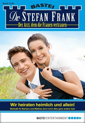 Dr. Stefan Frank – Folge 2336 von Frank,  Stefan