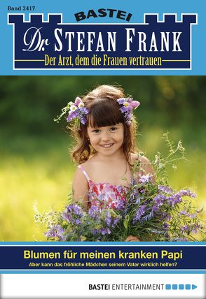 Dr. Stefan Frank – Folge 2417 von Frank,  Stefan