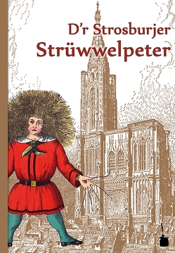 D’r Strosburjer Strüwwelpeter. Luschtigi Gschichtle un gelungeni Bilder von Hoffmann,  Heinrich, Matzen,  Raymond