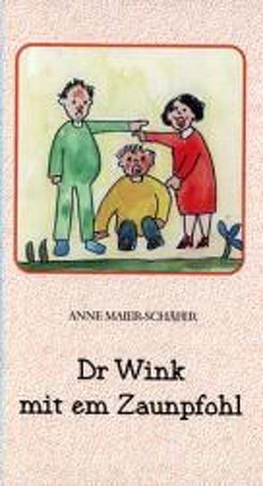 Dr Wink mit em Zaunpfohl von Maier-Schäfer,  Anne