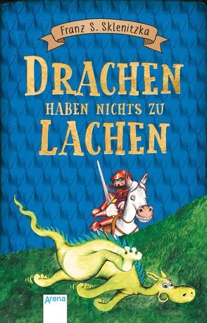 Drachen haben nichts zu lachen von Sklenitzka,  Franz S