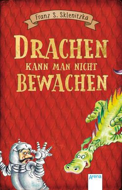 Drachen kann man nicht bewachen von Sklenitzka,  Franz S