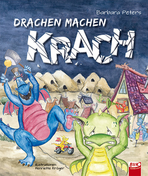 Drachen machen Krach von Kröger,  Henriette, Peters,  Barbara