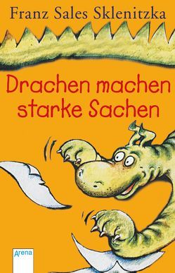 Drachen machen starke Sachen von Sklenitzka,  Franz S