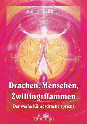 Drachen, Menschen, Zwillingsflammen von Desmun,  Shalin Alisha