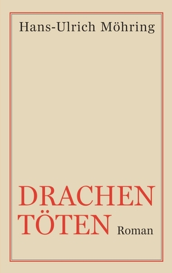 Drachen töten von Möhring,  Hans Ulrich