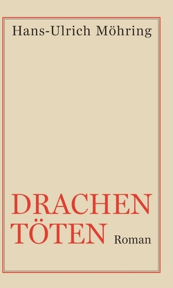 Drachen töten von Möhring,  Hans Ulrich