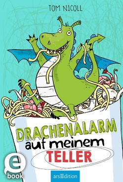 Drachenalarm auf meinem Teller (Drachenalarm 1) von Horne,  Sarah, Hummel,  Doris, Nicoll,  Tom