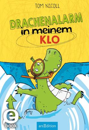 Drachenalarm in meinem Klo (Drachenalarm 3) von Horne,  Sarah, Hummel,  Doris, Nicoll,  Tom