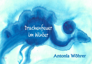 Drachenfeuer im Winter von Wöhrer,  Antonia