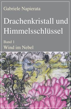 Drachenkristall und Himmelsschlüssel von Napierata,  Gabriele