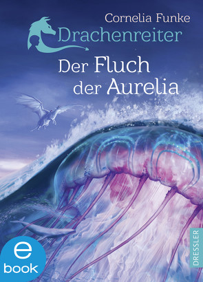 Drachenreiter 3. Der Fluch der Aurelia von Funke,  Cornelia, Schnettler,  Tobias