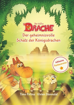 Drachenstark-Buchreihe / Der kleine Drache – Der geheimnisvolle Schatz der Königsdrachen von Firtina,  Timo, Stennulat,  Vivien