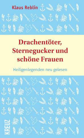 Drachentöter, Sternegucker und schöne Frauen von Reblin,  Dr. Klaus