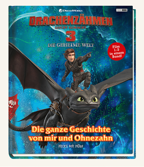 Drachenzähmen leicht gemacht 3: Die geheime Welt: Die ganze Geschichte von mir und Ohnezahn – Von Hicks der Hüne von Panini, Weber,  Claudia