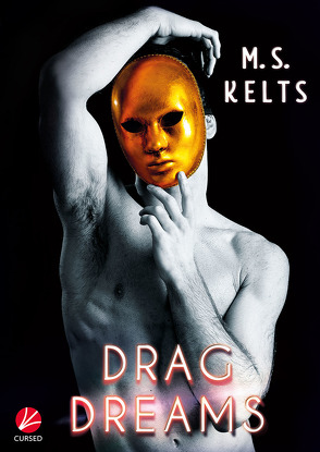 Drag Dreams von Kelts,  M.S.