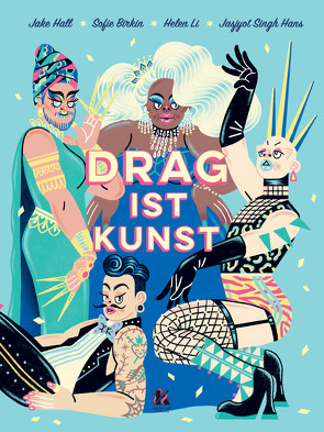 Drag ist Kunst von Hall,  Jake, Milsch,  Charlotte