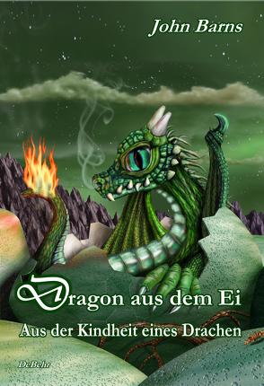 Dragon aus dem Ei – Aus der Kindheit eines Drachen von Barns,  John