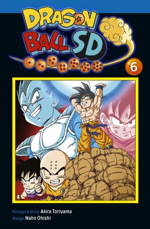 Dragon Ball SD 6 von Akira Toriyama (Original Story), Ohishi,  Naho, Suzuki,  Cordelia